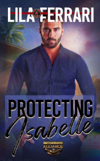 Lila Ferrari & Operation Alpha — Protecting Isabelle (Special Forces: Operation Alpha) (Brotherhood Alliance Book 4)