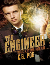 C.S. Poe [Poe, C.S.] — The Engineer (Magic & Steam Book 1)