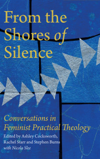 Nicola Slee;Ashley Cocksworth;Rachel Starr;Stephen Burns; & Rachel Starr & Stephen Burns — From the Shores of Silence