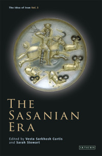 Curtis, Vesta Sarkhosh; Stewart, Sarah; — The Sasanian Era