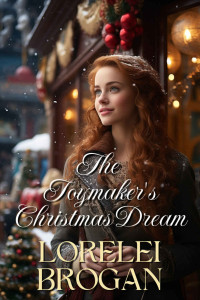 Lorelei Brogan — The Toymaker's Christmas Dream: A Historical Western Romance Novel
