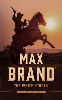Max Brand — The White Streak
