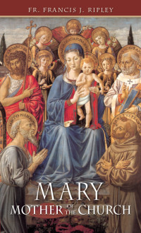 Rev. Canon Francis Ripley — Mary: Mother of the Church