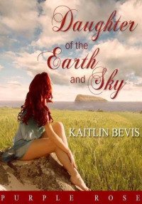 Kaitlin Bevis — 02 - Daughter of the Earth and Sky