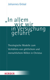 Johannes Grössl — „In allem wie wir in Versuchung geführt“