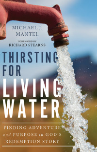 Michael J. Mantel; — Thirsting for Living Water