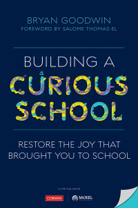 Bryan Goodwin; — Building a Curious School