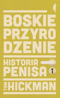 Tom Hickman — Boskie przyrodzenie Historia penisa