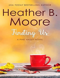 Heather B. Moore [Moore, Heather B.] — Finding Us