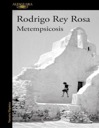 Rodrigo Rey Rosa — Metempsicosis