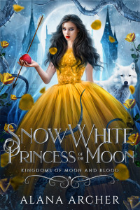 Archer, Alana — Snow White: Princess of the Moon: A F/F Fairytale Retelling (Kingdoms of Moon and Blood Book 2)