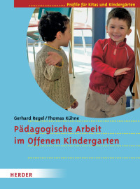 Regel, Gerhard & Thomas Kühne — Pädagogische Arbeit im Offenen Kindergarten