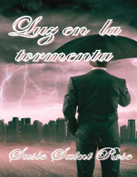 Susie Saint Rose — Luz en la tormenta: Una apasionante y romántica historia de amor en Nueva York (Spanish Edition)