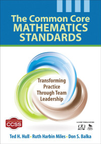 Ted H. Hull;Ruth Harbin Miles;Don S. Balka; & Ruth Harbin Miles & Don S. Balka — The Common Core Mathematics Standards