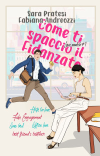 Pratesi, Sara & Andreozzi, Fabiana — Come ti spaccio il fidanzato (Love match Vol. 1) (Italian Edition)