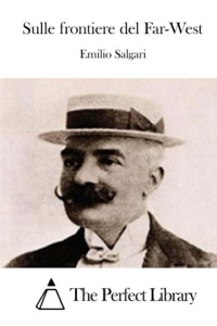 Emilio Salgari & The Perfect Library — Sulle frontiere del Far-West (Perfect Library) (Italian Edition)