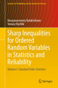 Narayanaswamy Balakrishnan, Tomasz Rychlik — Sharp Inequalities for Ordered Random Variables in Statistics and Reliability, Volume I: Standard Order Statistics