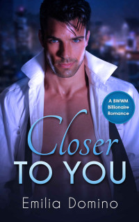 Emilia Domino — Closer To You: A BWWM African American Interracial Billionaire Romance Book