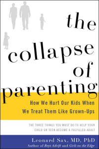 Leonard Sax — The Collapse of Parenting