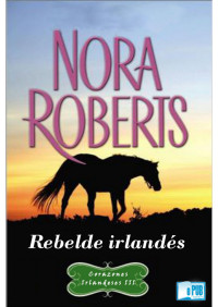 Nora Roberts — Rebelde irlandés