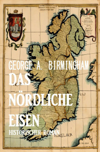 Birmingham, George A — Das nördliche Eisen