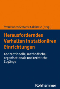 Sven, Stefania Huber, Calabrese — Herausforderndes Verhalten in stationären Einrichtungen