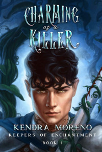 Kendra Moreno — Charming as a Killer (Keepers of Enchantment Book 1)