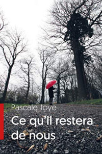 JOYE Pascale [JOYE Pascale] — Ce qu'il restera de nous