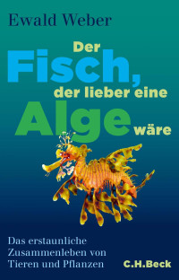 Weber, Ewald — Der Fischer, der lieber eine Alge wäre