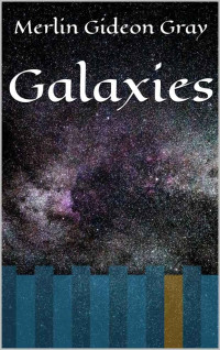 Merlin Gideon Gray — Galaxies (French Edition)