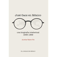 Valero Pies, Aurelia — JOSE GAOS EN MEXICO. UNA BIOGRAFIA INTELECTUAL 1938 - 1969