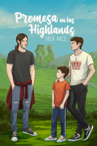 Arce, Nisa — PROMESA EN LAS HIGHLANDS: ROMÁNTICA LGBT CON PADRE SOLTERO EN ESCOCIA