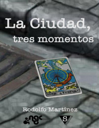 Rodolfo Martínez — La Ciudad, tres momentos