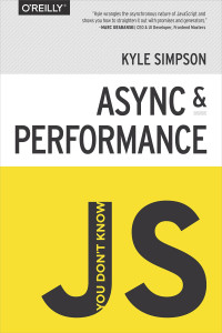 Kyle Simpson — You Don't Know JS: Async & Performance