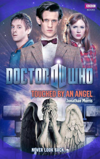 Jonathan Morris — Dr. Who - BBC New Series 46 - Touched by an Angel