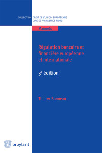 Thierry Bonneau; — Rgulation bancaire et financire europenne et internationale