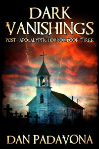 Padavona, Dan — Dark Vanishings 3: Post-Apocalyptic Survival Fiction (Dark Vanishings - Post-Apocalyptic Horror)