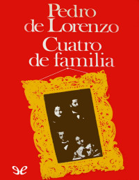 Pedro de Lorenzo — Cuatro De Familia