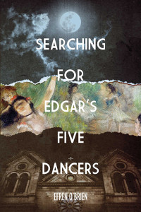 Efren O'brien — Searching for Edgar's Five Dancers