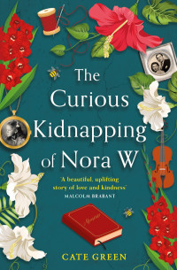 Cate Green — The Curious Kidnapping of Nora W