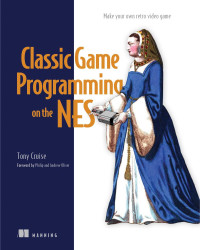 Tony Cruise — Classic Game Programming on the NES. Make your own retro video game