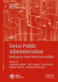 Andreas Ladner, Nils Soguel, Yves Emery, Sophie Weerts & Stéphane Nahrath — Swiss Public Administration - Making the State Work Successfully