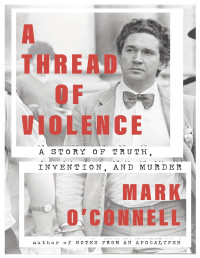 Mark O'Connell — A Thread of Violence