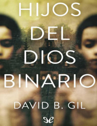 David B. Gil — HIJOS DEL DIOS BINARIO