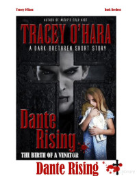 Tracey O'Hara — Dante rising - The birth of a Venator (Serie Dark Brethren 0)