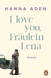 Hanna Aden — I love you, Fräulein Lena