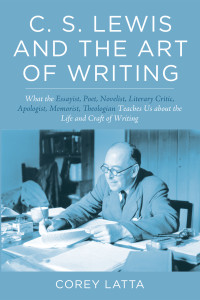 Corey Latta; — C. S. Lewis and the Art of Writing