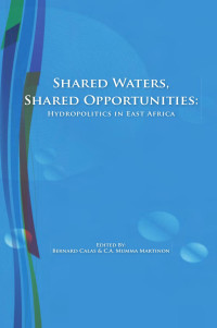 Bernard Calas, C.A. Mumma Martinon — Shared Waters, Shared Opportunities: Hydropolitics in East Africa