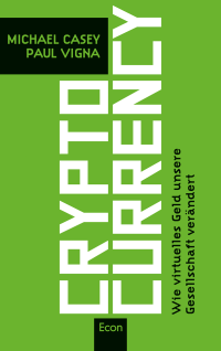 Michael Casey, Paul Vigna — Cryptocurrency: Bitcoin und Ethereum. Wie virtuelles Geld unsere Gesellschaft verändert