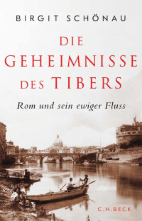 Birgit Schönau — Die Geheimnisse des Tibers